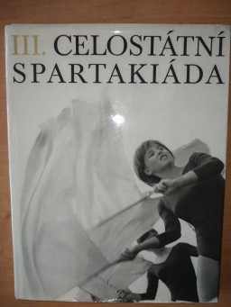 Kol. autorů. III. celostátní Spartakiáda 1965